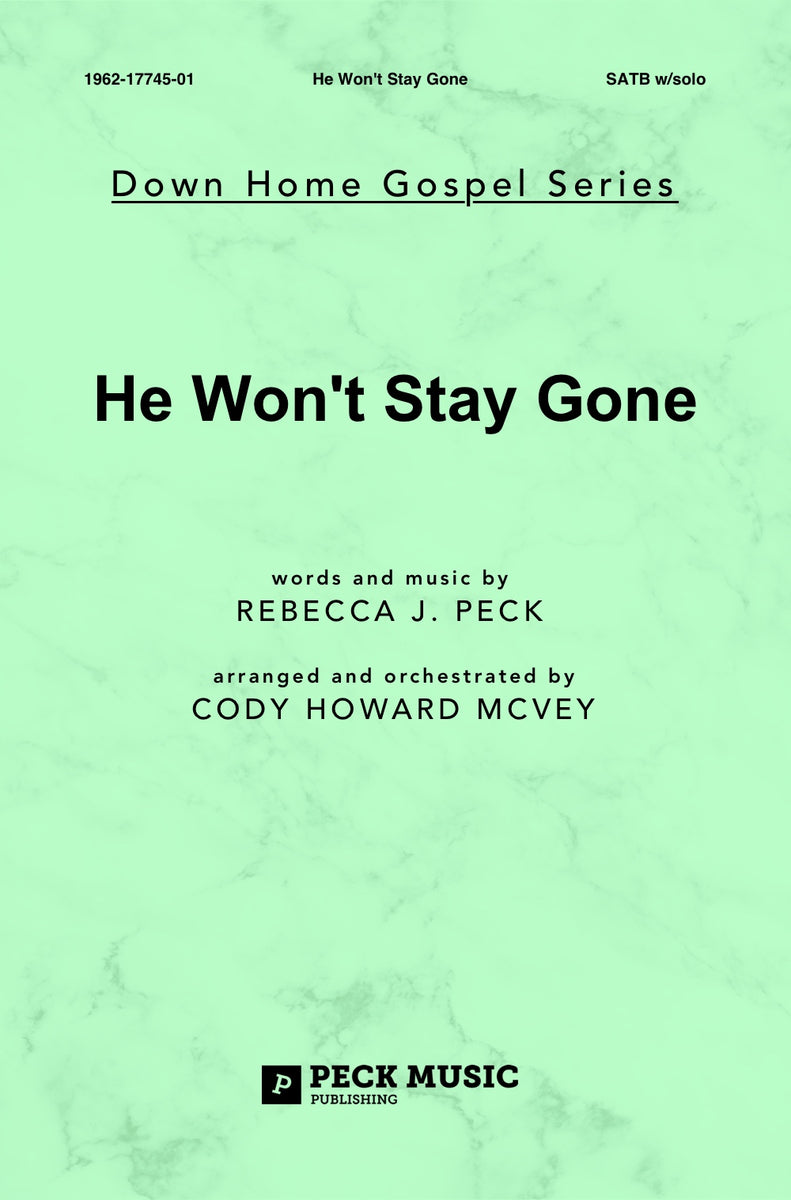 He Won't Stay Gone - choral arrangement| Peck Music Publishing