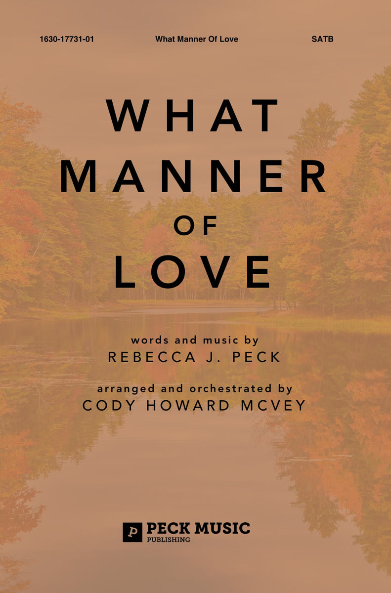 What Manner Of Love - choral arrangement| Peck Music Publishing
