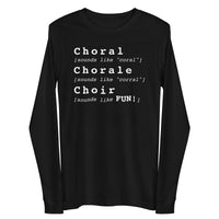 Unisex Long Sleeve Tee - Choral Chorale Choir