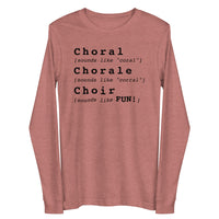 Unisex Long Sleeve Tee - Choral Chorale Choir