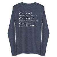 Unisex Long Sleeve Tee - Choral Chorale Choir