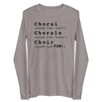 Unisex Long Sleeve Tee - Choral Chorale Choir